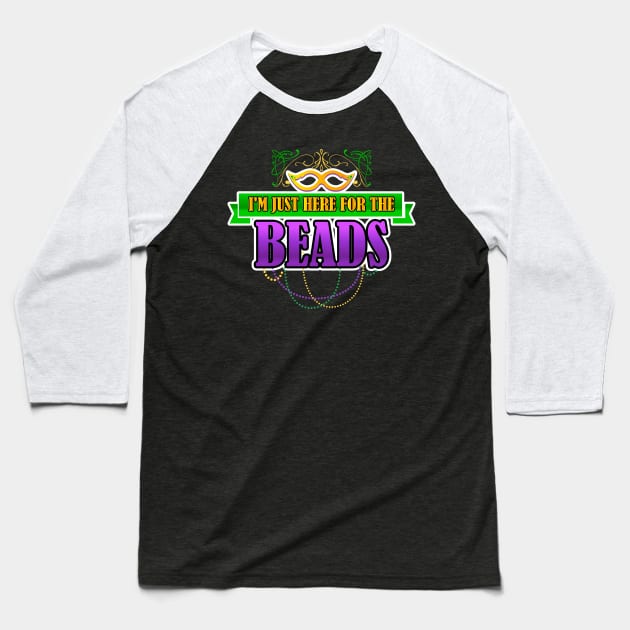 I'm Just Here For The Beads Baseball T-Shirt by TeddyTees